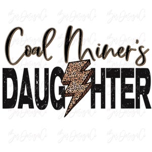Coal Miner&#39;s daughter png, leopard sublimation designs downloads, Coal Miners family Life shirt t-shirt, Coal Miner Design files download