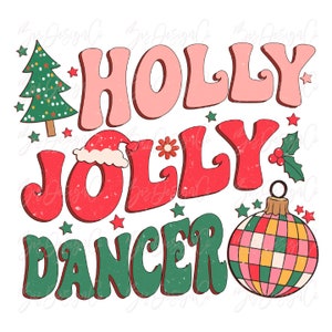 May include: A retro-style Christmas graphic with the words "HOLLY JOLLY DANCER" in pink, red, and green bubble letters. The design includes a Christmas tree, Santa hat, ornament, stars, and holly. The overall theme is festive and holiday-oriented.