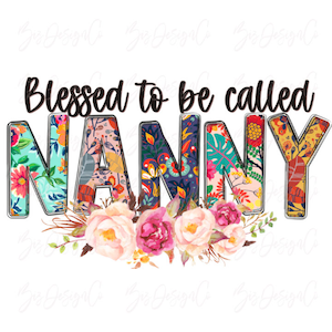 Gesegnet, Nanny png genannt zu werden, Boho Blumen Oma Sublimation Designs Downloads, Oma Shirt Muttertag Clipart Dateien Download Datei