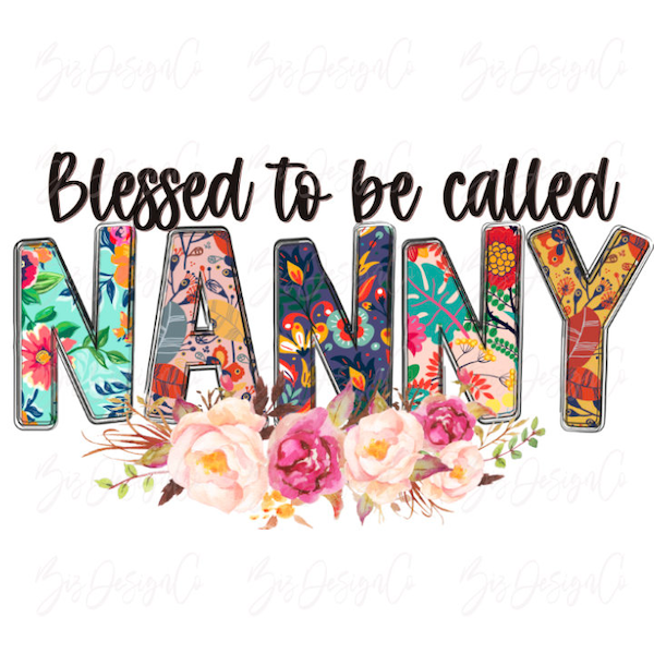 Blessed to be called Nanny png, Boho floral grandma sublimation designs downloads, grandma shirt mother's day clipart files download file