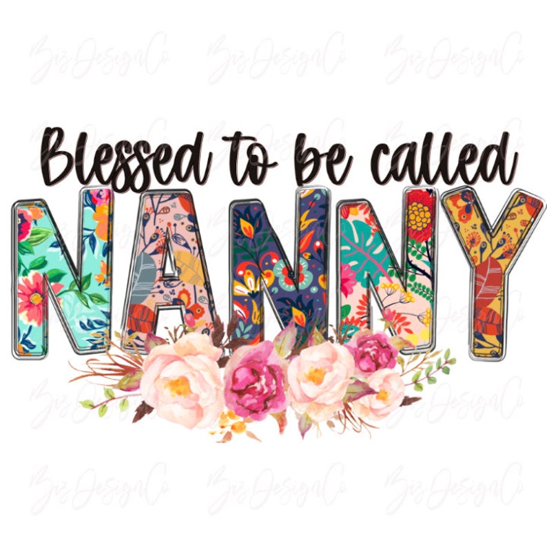 Nanny Lettering Blessed to Be Called Nanny Png, Boho Floral Grandma Sublimation Designs ...