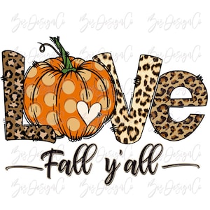 Love fall y&#39;all png, Leopard fall sublimation designs downloads, pumpkin love fall clipart, Thanksgiving shirt pillow design files download