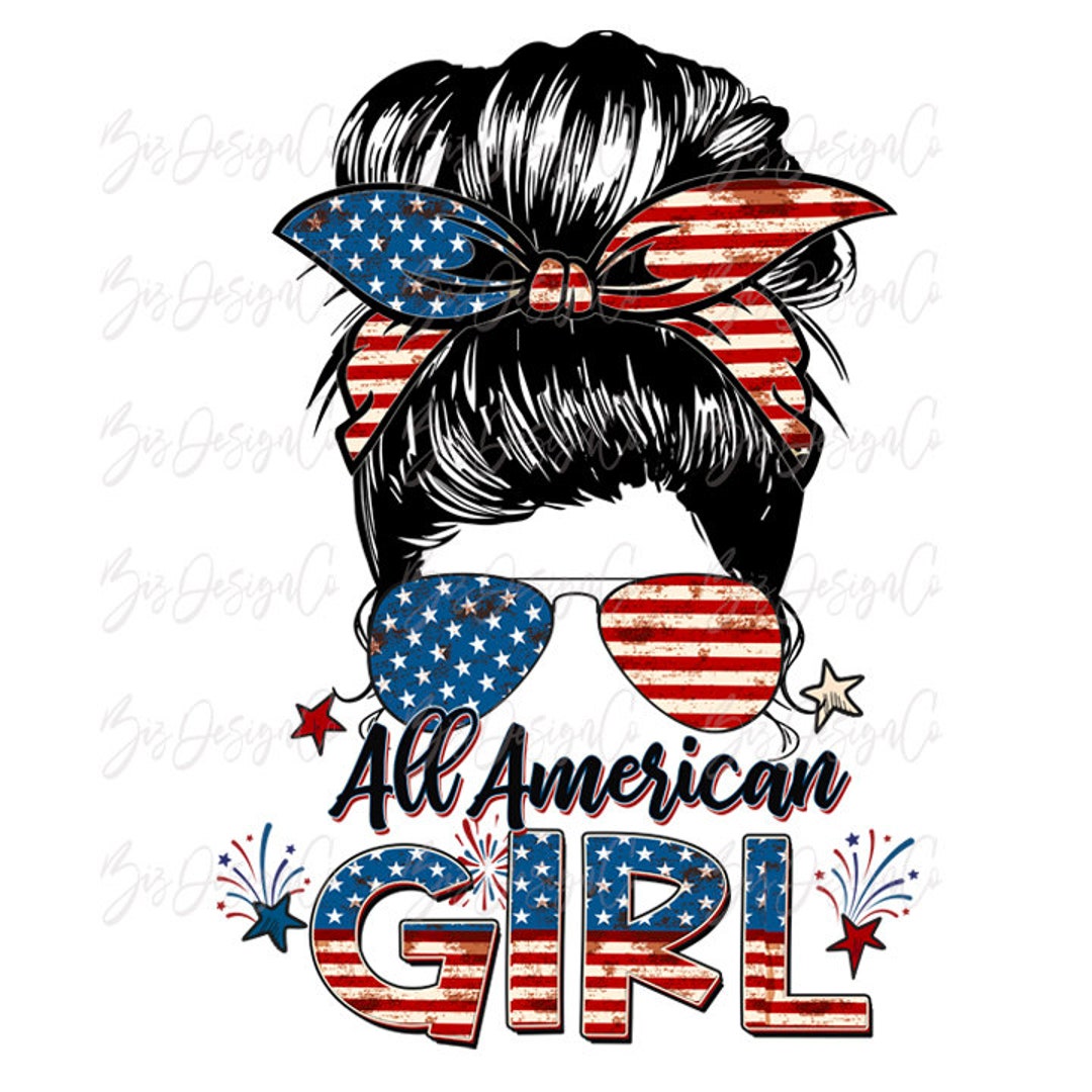 All American Girl Png, 4th of July Girl Life Sublimation Designs ...