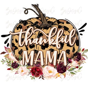 Dankbare Mama Kürbis png, Gepard Leopard Kürbis Sublimation Designs Downloads, Thanksgiving Mama Shirt Tshirt Clip Art, Blumen Kürbisse