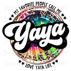 My favorite people call me yaya png, Tie dye leopard Grandma sublimation designs downloads, retro love yaya life png clipart design files