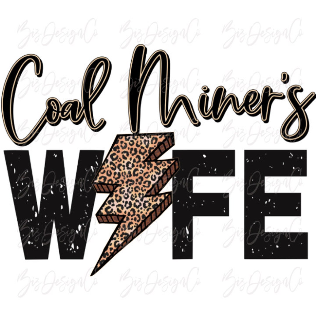 Coal Miner's Wife Sublimation Png, Leopard Sublimation Designs