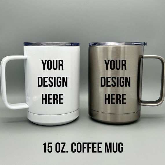 Design Your Own 15oz Stainless Steel Coffee Mug