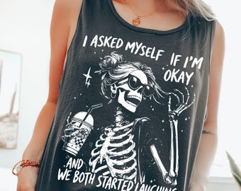 I Asked Myself If I'm Okay Comfort Colors® Tank Top, Vintage Distressed Skeleton Top, Funny Mental Health Oversized Tank Top Snarky Shirt