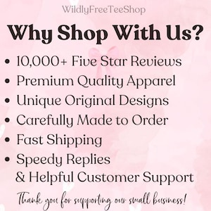 May include: A pink informational graphic titled Why Shop With Us? from WildlyFreeTeeShop. It lists bullet points: 10,000+ Five Star Reviews, Premium Quality Apparel, Unique Original Designs, Carefully Made to Order, Fast Shipping, Speedy Replies & Helpful Customer Support.