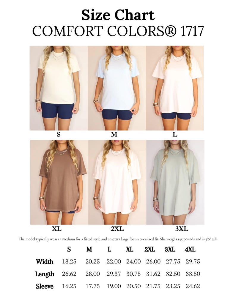 May include: Size chart for Comfort Colors 1717 t-shirts. The image shows models wearing various shirt sizes, from S to 3XL, in different colors. Measurements are provided for width, length, and sleeve length in inches. The model is 5'8" and weighs 145 pounds.
