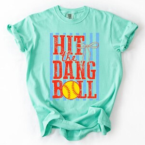 Hit The Dang Ball Comfort Colors© Shirt, Retro Softball Mom Shirt, Funny Game Day Shirt, Softball Team Coach T-Shirt Chalky Mint