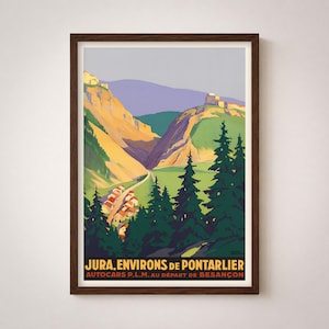 May include: A framed vintage travel poster depicting a mountain landscape. The artwork shows a valley with a road, mountains, and buildings. The colour palette includes greens, yellows, and blues. Text at the bottom reads "JURA. ENVIRONS DE PONTARLIER AUTOCARS P.L.M. AU DÉPART DE BESANÇON."