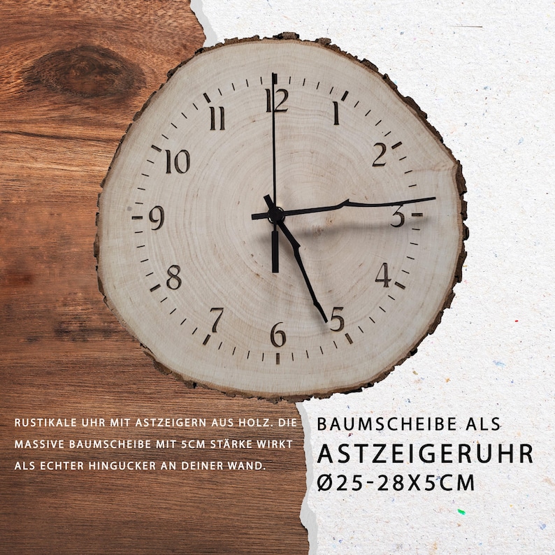 May include: A rustic wooden clock with black hands and Roman numeral markings. The clock is made from a tree slice and has a diameter of 25-28 inches and a thickness of 5 inches. The text "BAUMSCHEIBE ALS ASTZEIGERUHR &Oslash;25-28X5CM" is printed on the bottom of the image.