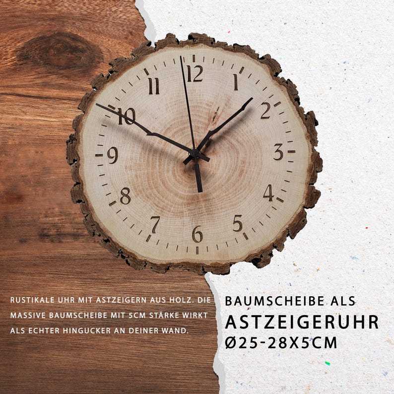 May include: A rustic wooden clock with black hands and Roman numeral markings. The clock is made from a tree slice with a natural bark edge. The text "BAUMSCHEIBE ALS ASTZEIGERUHR &Oslash;25-28X5CM" is printed below the clock.