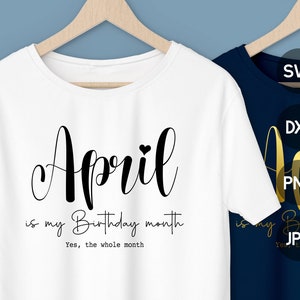Abril é o mês do meu aniversário SVG, design de camisa de aniversário, png dxf jpg, arquivos para Cricut e Silhouette, corte fácil, download instantâneo para impressão