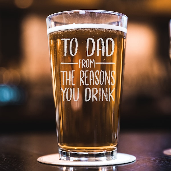 To Dad From the Reasons You Drink Beer Pint Funny Gift for Dad