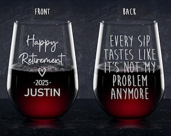 Custom Every Sip Tastes Like It's Not My Problem Anymore - Wine Glass Funny Retirement Gift for Coworkers Boss Mom Dad