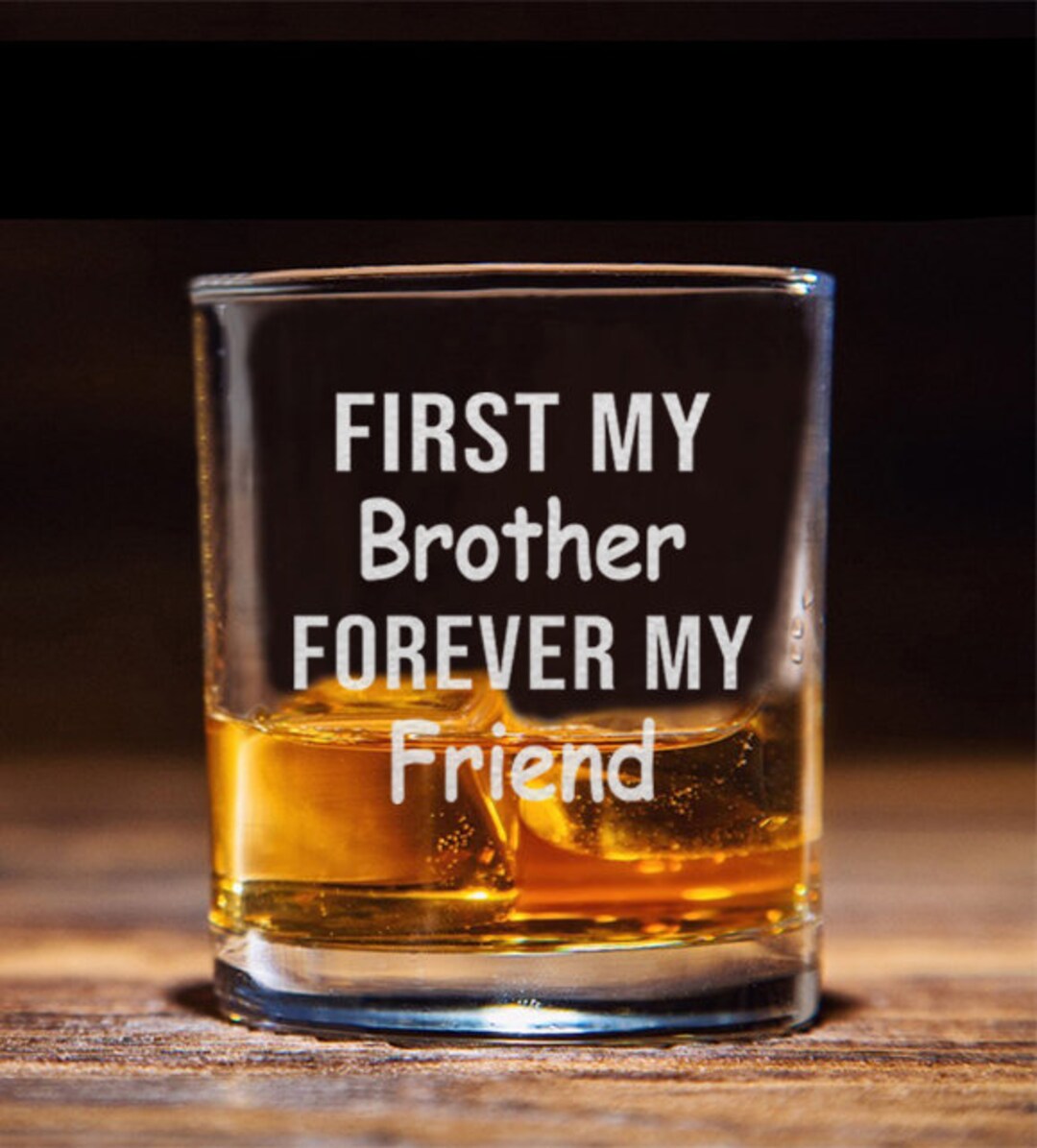 First My Brother Forever My Friend Whiskey Glass Funny Gift 