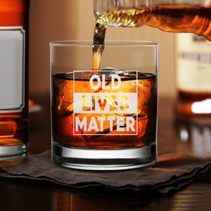 Old Lives Matter Whiskey Glass Funny Birthday Fathers Day Gift for Dad, Grandpa, Papa Old Man Gag image 7