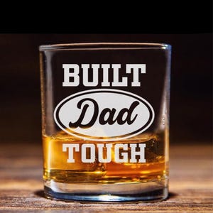 Built Dad Tough Design Engraved Whiskey Glass, Cheers to Tough Dads That Built Different, Father's Day and Birthday Gift For Whiskey Lovers