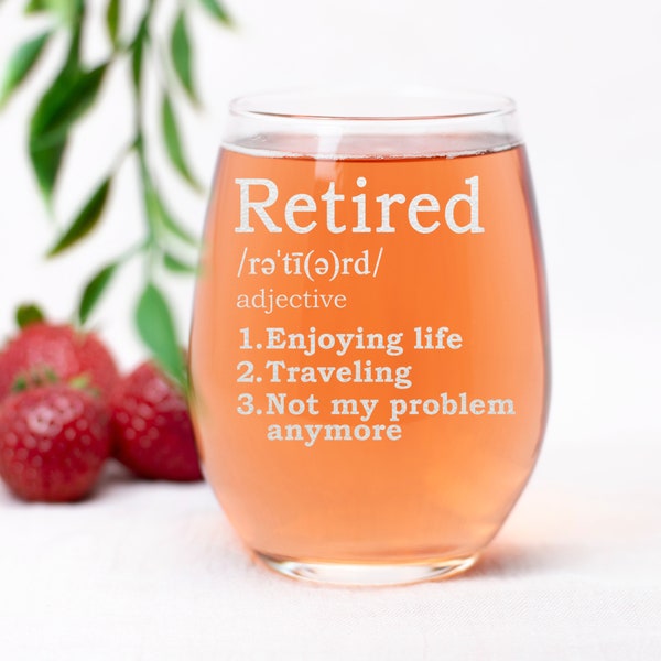 Retired Definition - Wine Glass Funny and Great Retirement Gift for Coworkers Boss Mom Dad Funny Dictionary Definition