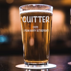 QUITTER Oops I Mean Happy Retirement -Beer Pint- Sarcastic and Funny Retirement Gift for Coworker Boss Mom Dad