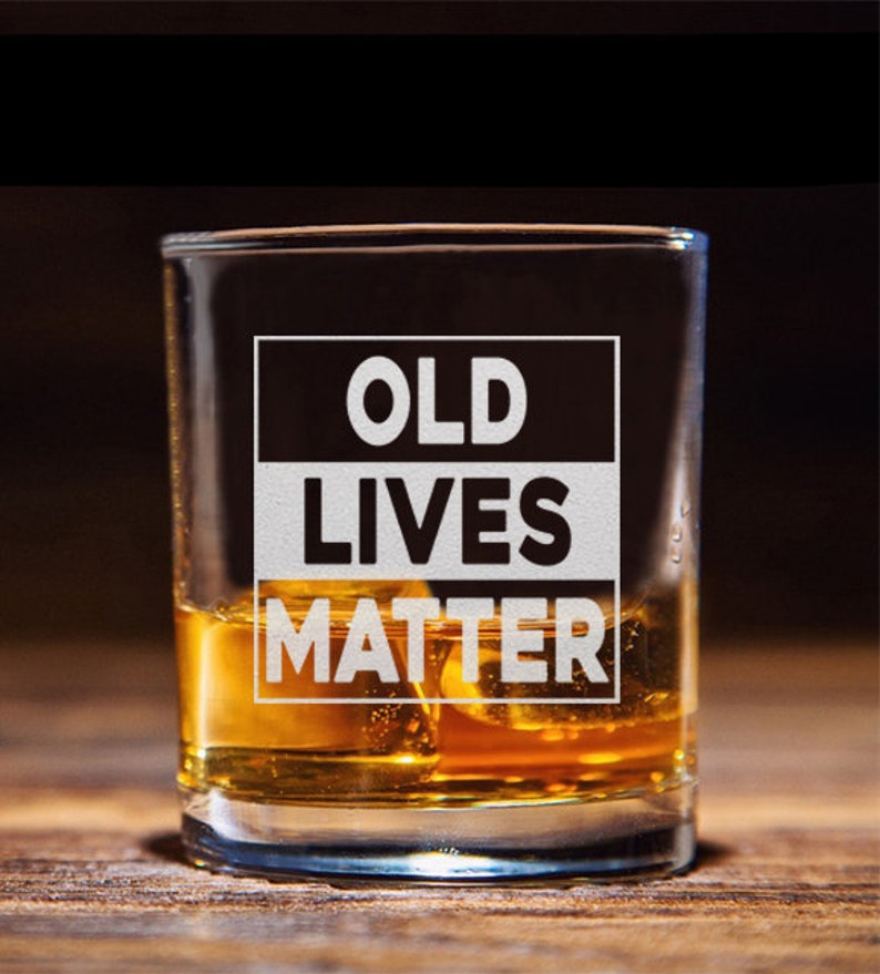 Old Lives Matter Whiskey Glass Funny Birthday Fathers Day Gift for Dad, Grandpa, Papa Old Man Gag image 1