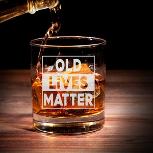 Old Lives Matter Whiskey Glass Funny Birthday Fathers Day Gift for Dad, Grandpa, Papa Old Man Gag image 2