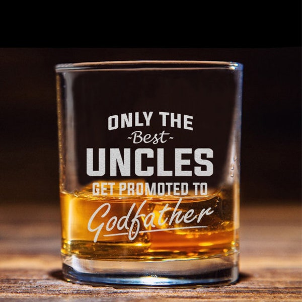 Only The Best Uncles get Promoted to Godfather Pregnancy Announcement Engraved Whiskey Glass