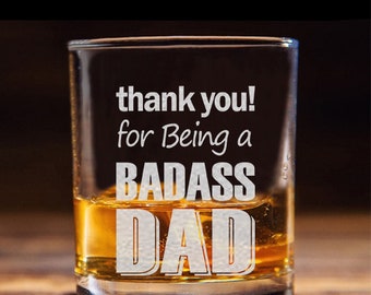 Thank You For Being A Badass Dad- Whiskey Glass  - Father's Day Gift - For Dad - Best Gift For Dad