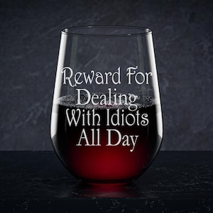 Reward for Dealing with Idiots Stemless Wine Glass - Sarcastic Gift for Wine Lover
