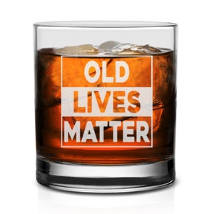 Old Lives Matter Whiskey Glass Funny Birthday Fathers Day Gift for Dad, Grandpa, Papa Old Man Gag image 3