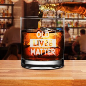 Old Lives Matter Whiskey Glass Funny Birthday Fathers Day Gift for Dad, Grandpa, Papa Old Man Gag image 5