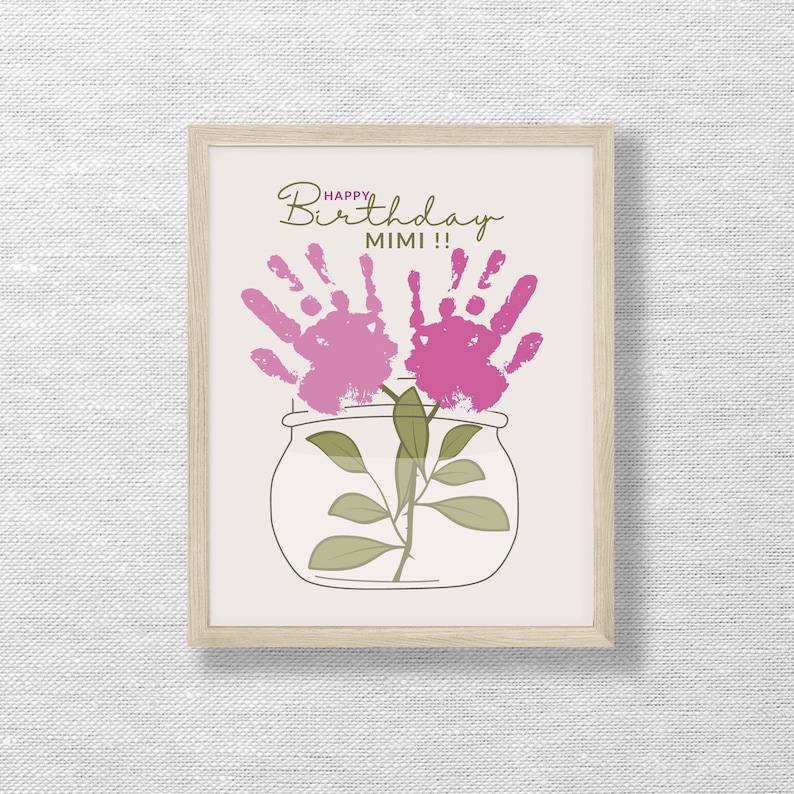 May include: A framed card with a handprint flower design in a jar. The card says "Happy Birthday Mimi!"