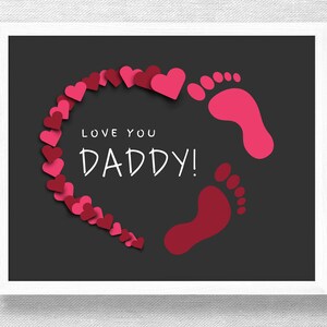 May include: A black and white printable art print with a pink and red heart shape made of small hearts and two red footprints. The text "Love you Daddy!" is written in white inside the heart.