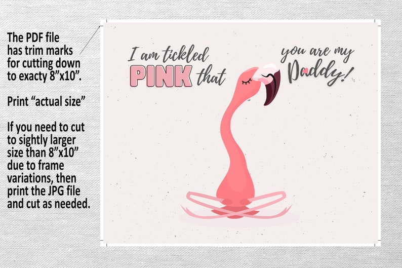 May include: Printable 8x10 inch card featuring a pink flamingo with the text "I am tickled pink that you are my Daddy!"