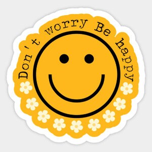 Dont Worry Be Happy Funny Vinyl Sticker Laptop Sticker, Water Bottle ...