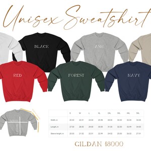 May include: Unisex sweatshirt in various colors, including white, black, ash, sand, red, forest, and navy. The sweatshirt is a Gildan 18000 and comes in sizes S-5XL. The size chart shows the width, length, and sleeve length in inches.