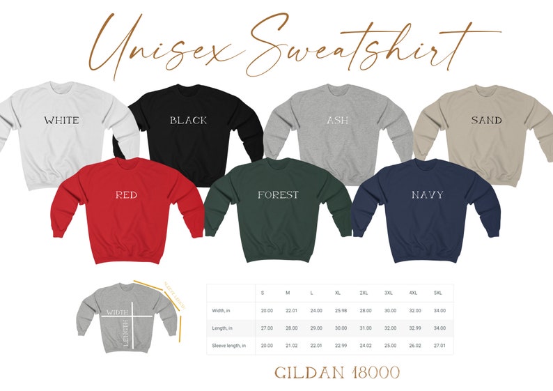May include: Unisex sweatshirt in various colors, including white, black, ash, sand, red, forest, and navy. The sweatshirt is a Gildan 18000 and comes in sizes S-5XL. The size chart shows the width, length, and sleeve length in inches.