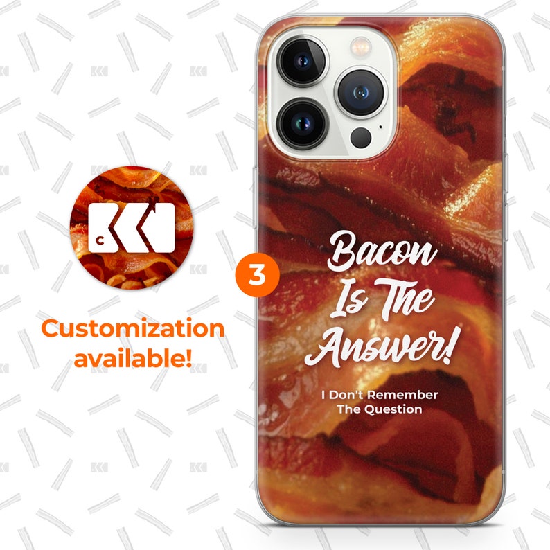 a phone case with bacon is the answer