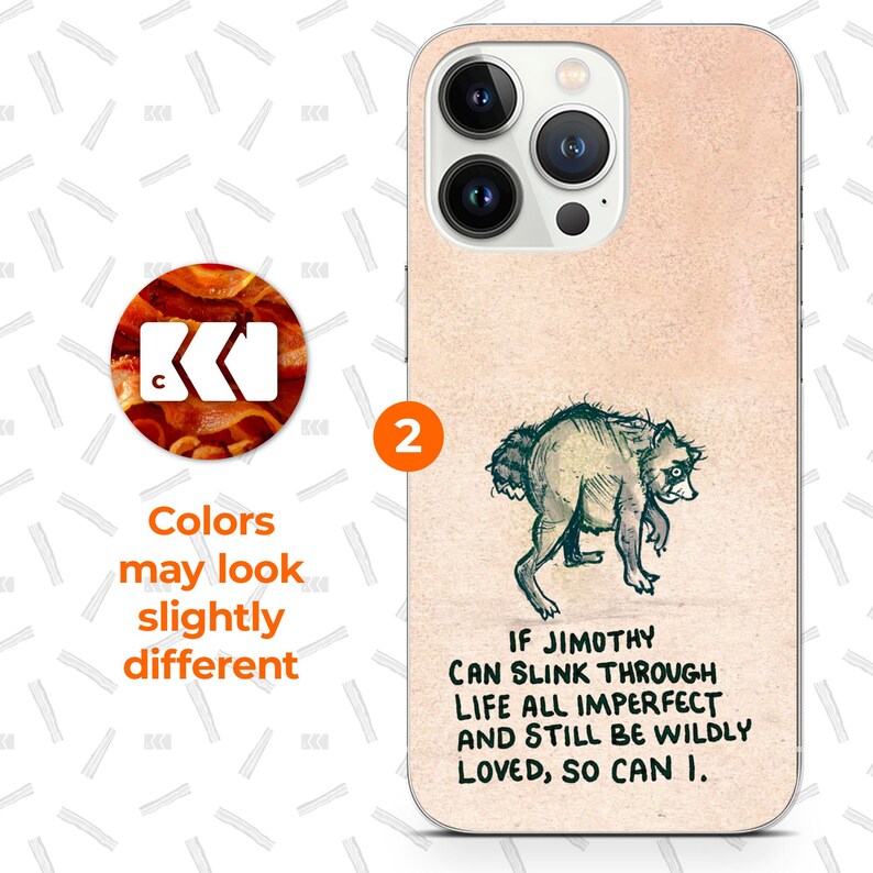 a phone case with a raccoon illustration and a quote about being wild and loving despite imperfections.