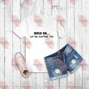 Hold On, let me overthink this Tshirt svg