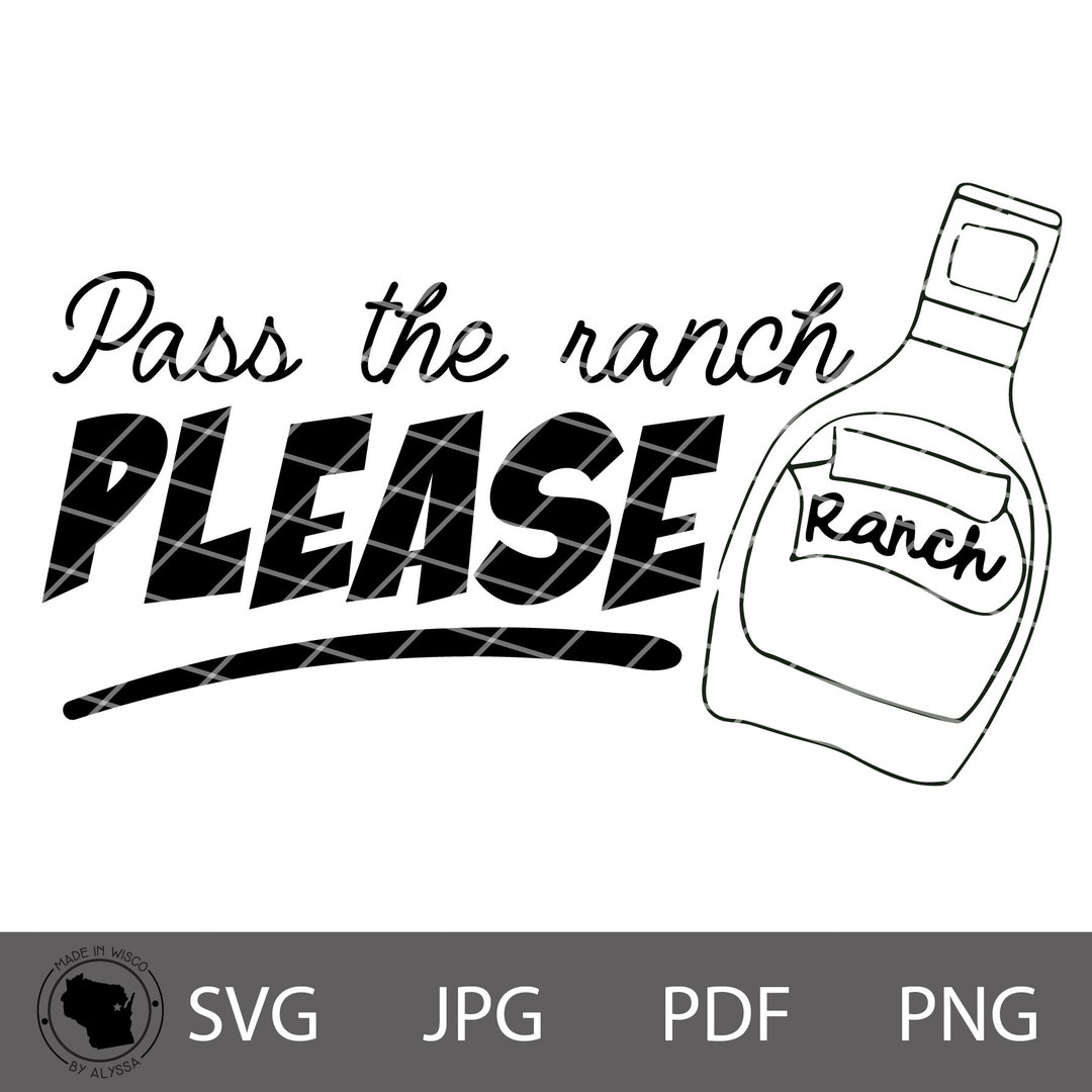 Pass the Ranch Please Svg, Ranch Lovers Svg, Funny Food Svg, Wisconsin