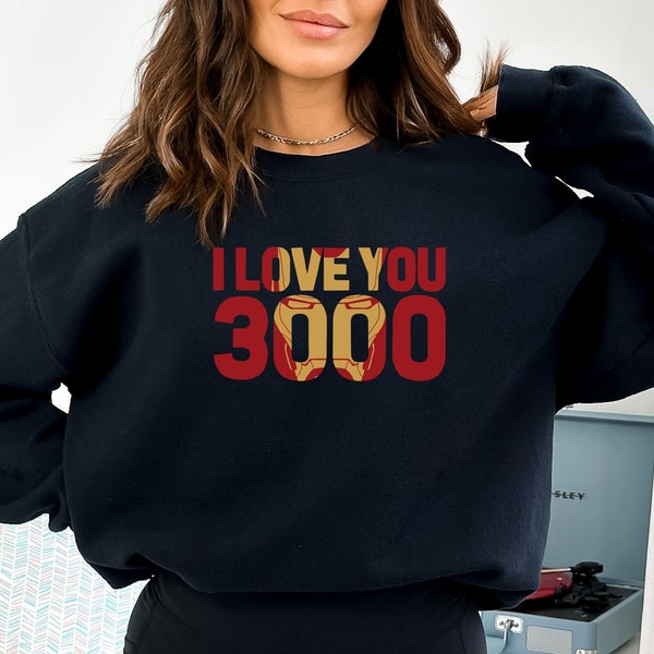 I Love You 3000 Iron Man T-shirt, Crewneck and Hoodie