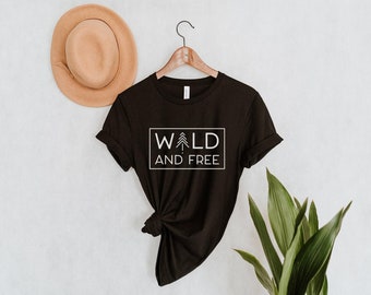 Wild And Free Shirt | Hiking T-Shirt | Nature Forest Shirt | Outdoors Tee | Camping T Shirt | Adventure Shirt | Unisex | Sustainable Fashion