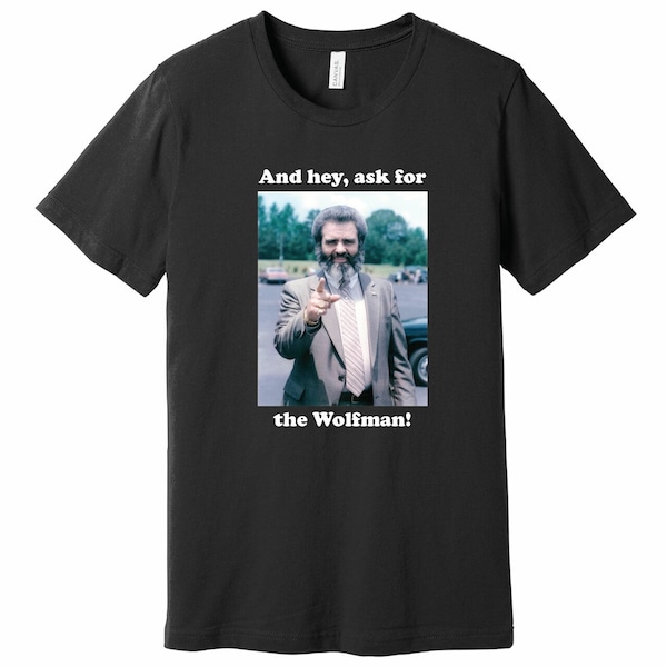 And Hey, ask for the Wolfman! – Atlanta – 100% Ringspun Cotton T-Shirt