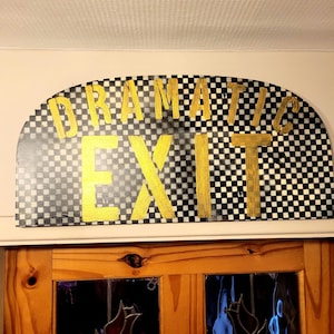 Dramatic Exit Sign, Handpainted Gold Letters, Black & White Checkered Wood Plaque