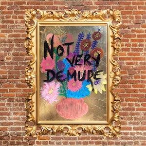 Bold Feminine Floral Wall Art Print | &quot;Not Very Demure&quot; Quote Poster | Modern Botanical Artwork | Colorful Acrylic Painting Print | Gold Art