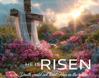 May include: A wooden cross with a white cloth draped over it stands in a field of pink flowers. The sun shines brightly in the background. The text "HE IS RISEN" and "Death could not hold Him in the grave!" is written below the cross.