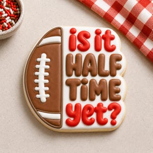 Is It Half Time Yet Cookie Cutter | Football Cookie Cutter | Game Day Cookie Cutter | Tailgate Party Sports Cookie Cutter